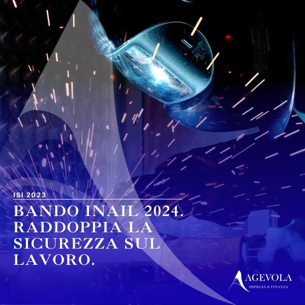 BANDO INAIL 2024. SICUREZZA, SALUTE E PROGRESSO TECNOLOGICO.